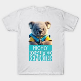 Just a Highly Koalified Reporter Koala T-Shirt